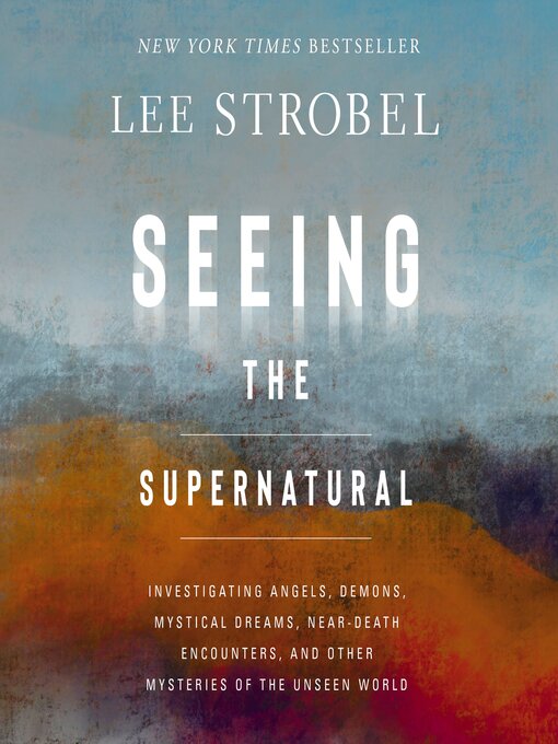 Title details for Seeing the Supernatural by Lee Strobel - Wait list